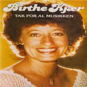 Birthe Kjær - Tak For Al Musikken