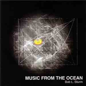Bob L. Sturm - Music From The Ocean
