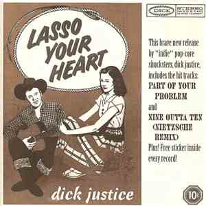 Dick Justice  - Lasso Your Heart
