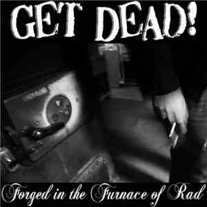 Get Dead - Forged In The Furnace Of Rad