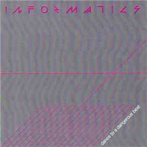 Informatics - Dance To A Dangerous Beat