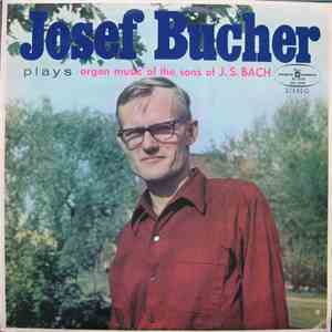 Josef Bucher - Josef Bucher Plays Organ Music Of The Sons Of J.S.Bach
