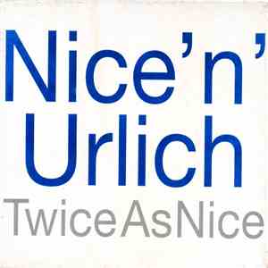Nice 'n' Urlich - Twice As Nice