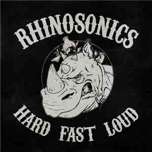 Rhinosonics - Hard Fast Loud