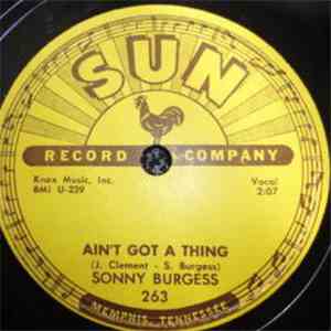 Sonny Burgess - Ain't Got A Thing / Restless