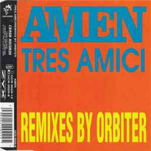 Tres Amici - Amen (Remixes By Orbiter)