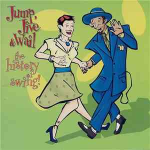 Various - Jump, Jive & Wail : The History Of Swing