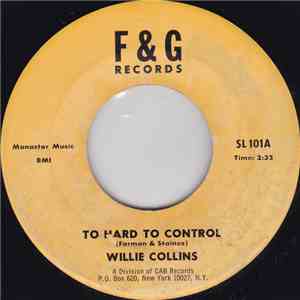 Willie Collins - To Hard To Control / My Love Will Never Fade Away