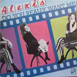 Alexis - Do You Really Want Me