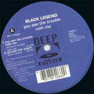 Black Legend - You See The Trouble With Me