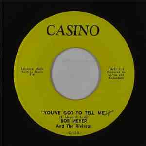 Bob Meyer & The Rivieras - You've Got To Tell Me / Behold