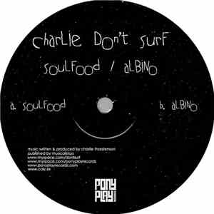 Charlie Don't Surf - Soulfood / Albino