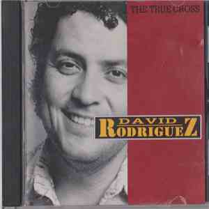 David Rodriguez - The True Cross