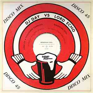 DJ Day vs Lord Echo - Bohemian Idol / Land Of A Thousand Chances (Remixes)