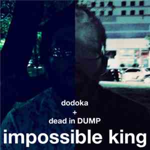 Dodoka - Impossible King EP (With Dead In Dump)
