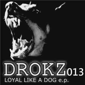 Drokz - Loyal Like A Dog E.P.