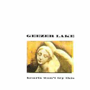 Geezer Lake - Hearts Won't Try This