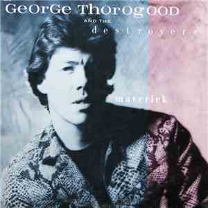 George Thorogood & The Destroyers - Maverick
