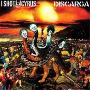 I Shot Cyrus / Discarga - I Shot Cyrus / Discarga