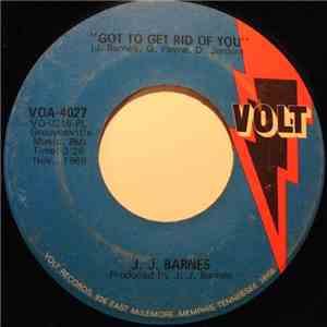 J. J. Barnes - Got To Get Rid Of You / Snow Flakes
