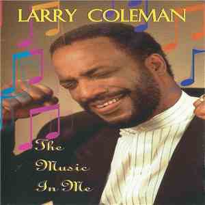Larry Coleman  - The Music In Me