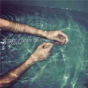 Letting Up Despite Great Faults - Untogether
