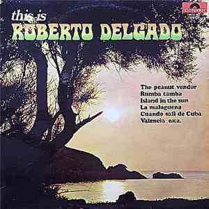 Roberto Delgado - This Is Roberto Delgado