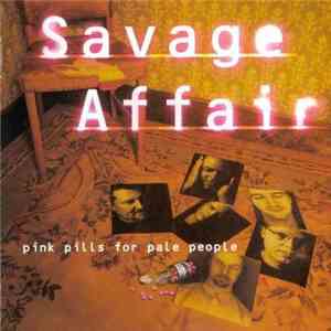 Savage Affair - Pink Pills For Pale People