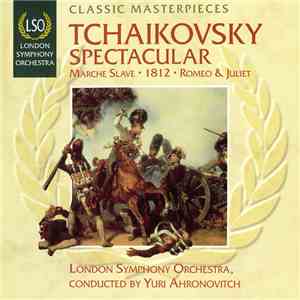 Tchaikovsky, LSO, Yuri Ahronovitch - Tchaikovsky Spectacular