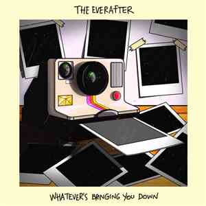 The Everafter - Whatever's Bringing You Down