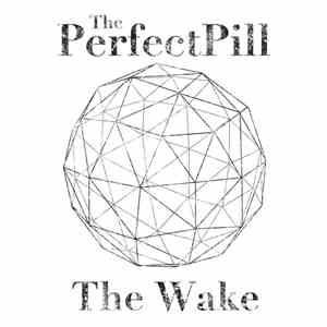 The Perfect Pill - The Wake