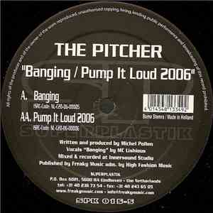 The Pitcher - Banging / Pump It Loud 2006