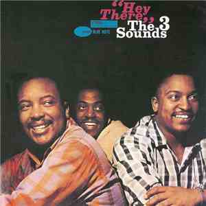 The Three Sounds - Hey There!