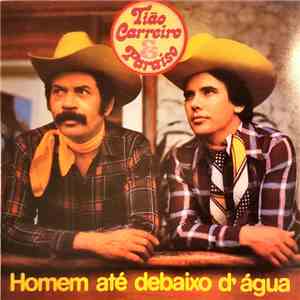 Tião Carreiro & Paraíso - Homem Até Debaixo D'Água