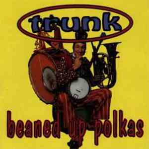 Trunk  - Beaned Up Polkas