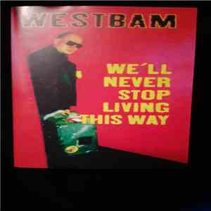 WestBam - We'll Never Stop Living This Way