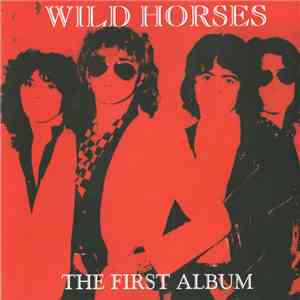 Wild Horses - The First Album