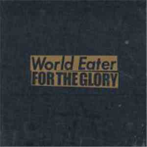 World Eater / For The Glory - World Eater / For The Glory Split