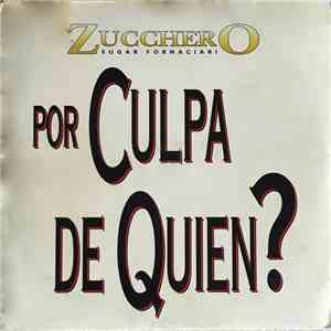 Zucchero Sugar Fornaciari - Por Culpa De Quien?
