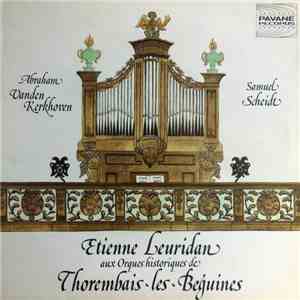 Abraham van den Kerckhoven, Samuel Scheidt - Etienne Leuridan Aux Orgues Historiques De Thorembais-les-Béguines