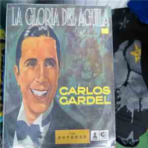 Carlos Gardel - La Gloria Del Aguila