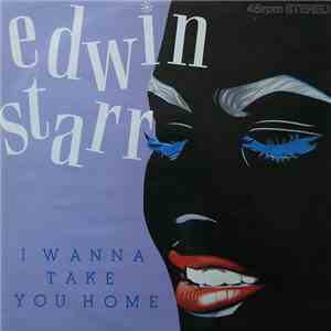 Edwin Starr - I Wanna Take You Home / Hit Me With Your Love