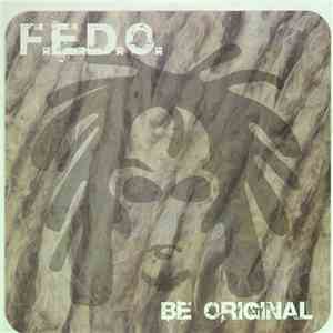 F.E.D.O. - Be Original
