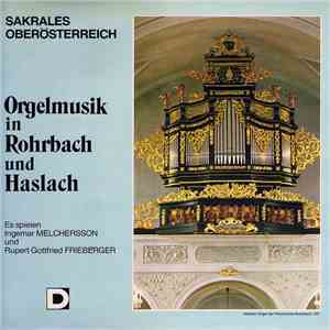 Ingemar Melchersson, Rupert Gottfried Frieberger - Orgelmusik In Rohrbach Und Haslach