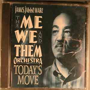 James Jabbo Ware & The Me We And Then Orchestra - Today's Move