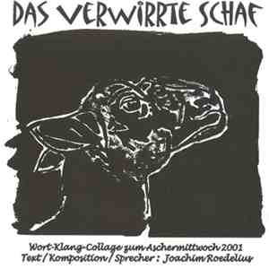 Joachim Roedelius - Das Verwirrte Schaf (Wort-Klang-Collage Zum Aschermittwoch 2001)