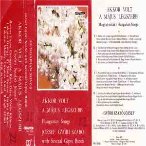 József Győri Szabó - Akkor Volt A Május A Legszebb...