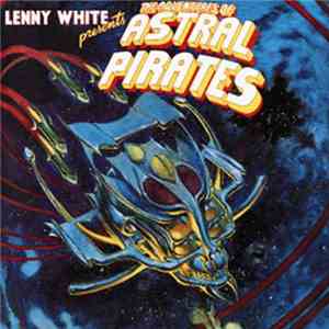 Lenny White - Presents The Adventures Of Astral Pirates