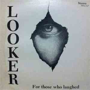Looker  - For Those Who Laughed