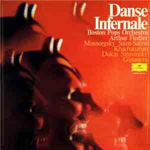 Mussorgsky / Saint-Saëns / Khatchaturian / Dukas / Stravinsky / Ginastera - Boston Pops Orchestra - Arthur Fiedler - Danse Infernale